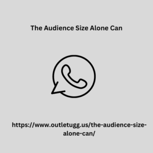 The Audience Size Alone Can