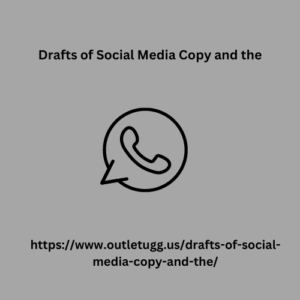 Drafts of Social Media Copy and the