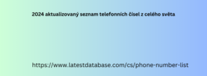 2024 aktualizovaný seznam telefonních čísel z celého světa