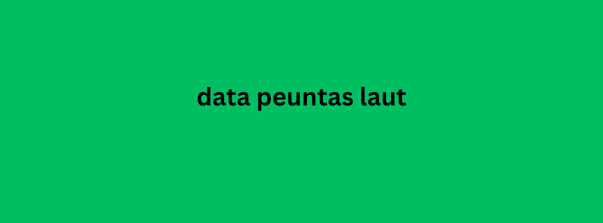 data peuntas laut