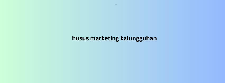 husus marketing kalungguhan